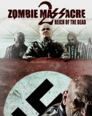 Резня зомби 2: Рейх мёртвых (2015)